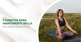 7 Hábitos para Mantenerte Bella