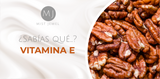 ¿Sabias que...? Vitamina E