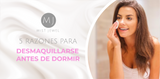 5 razones para desmaquillarse antes de dormir