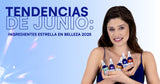 Tendencias junio: Ingredientes estrella en belleza 2025