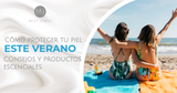 Cómo Proteger tu Piel Este Verano: Consejos y Productos Esenciales con Serum Vitamina C y Protector Solar